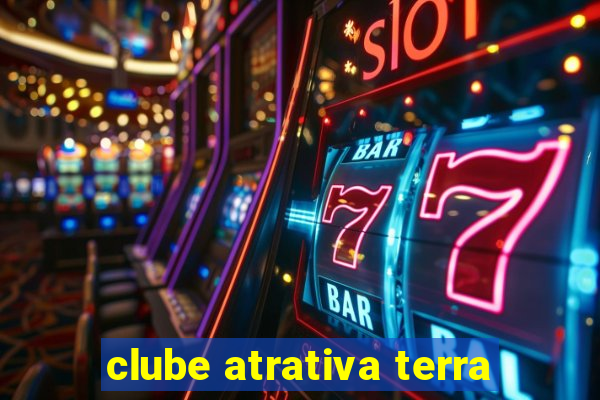 clube atrativa terra